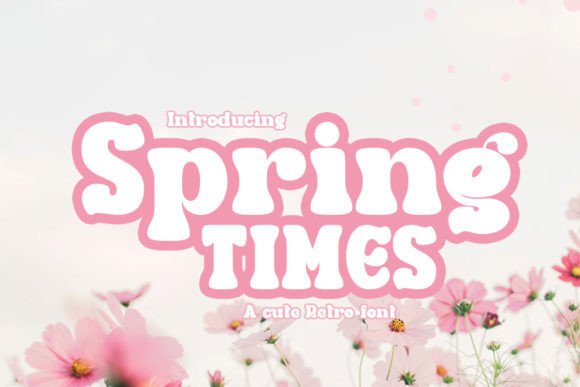 Spring Times: A Font That Brings Whimsy to Branding